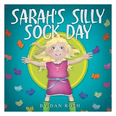 "Sarah's Silly Sock Day" - "" ("Roth Daniel")