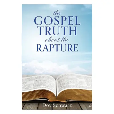 "The Gospel Truth about the Rapture" - "" ("Schwarz Dov")