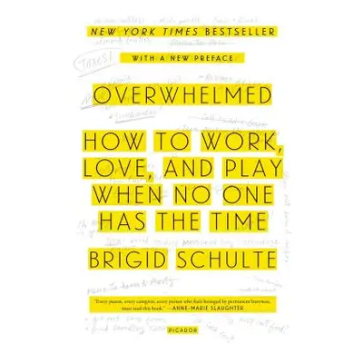 "Overwhelmed: How to Work, Love, and Play When No One Has the Time" - "" ("Schulte Brigid")