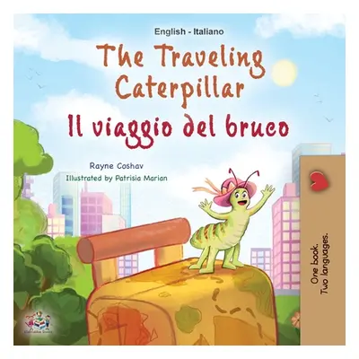 "The Traveling Caterpillar (English Italian Bilingual Children's Book)" - "" ("Coshav Rayne")