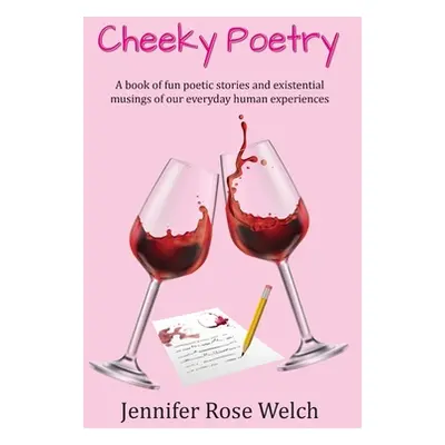 "Cheeky Poetry" - "" ("Welch Jennifer Rose")