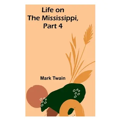 "Life on the Mississippi, Part 4" - "" ("Twain Mark")