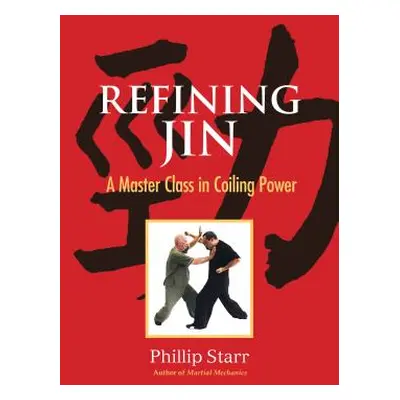 "Refining Jin: A Master Class in Coiling Power" - "" ("Starr Phillip")