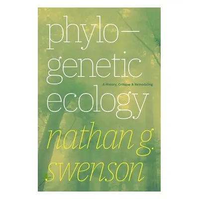 "Phylogenetic Ecology: A History, Critique, and Remodeling" - "" ("Swenson Nathan G.")