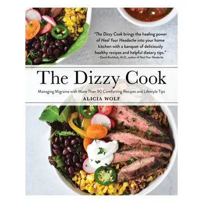 "The Dizzy Cook: Managing Migraine with More Than 90 Comforting Recipes and Lifestyle Tips" - ""