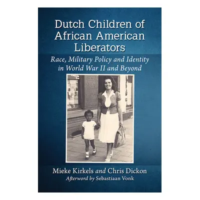 "Dutch Children of African American Liberators: Race, Military Policy and Identity in World War 