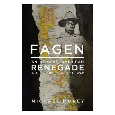 "Fagen: An African American Renegade in the Philippine-American War" - "" ("Morey Michael")