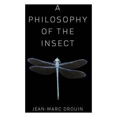 "A Philosophy of the Insect" - "" ("Drouin Jean-Marc")