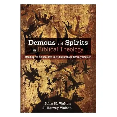 "Demons and Spirits in Biblical Theology" - "" ("Walton John H.")