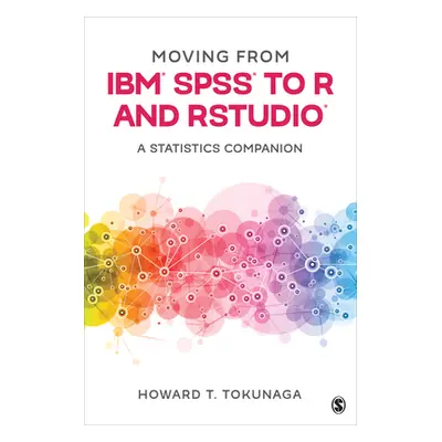 "Moving from Ibm(r) Spss(r) to R and Rstudio(r): A Statistics Companion" - "" ("Tokunaga Howard 