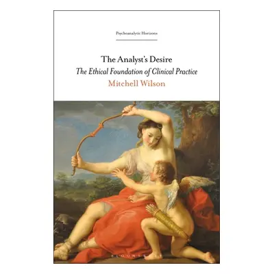 "The Analyst's Desire: The Ethical Foundation of Clinical Practice" - "" ("Wilson Mitchell")