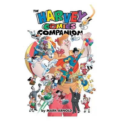 "The Harvey Comics Companion" - "" ("Arnold Mark")