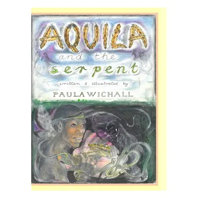 "Aquila & The Serpent" - "" ("Wichall Paula")