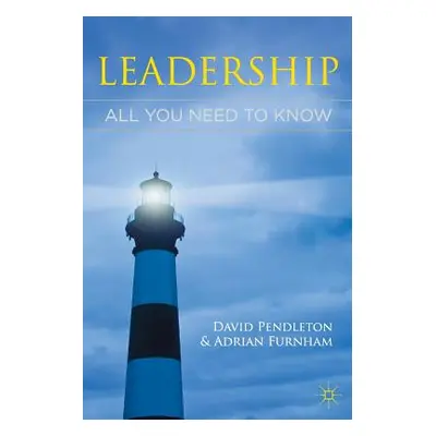 "Leadership: All You Need to Know" - "" ("Pendleton David")