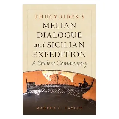 "Thucydides's Melian Dialogue and Sicilian Expedition, Volume 57: A Student Commentary" - "" ("T