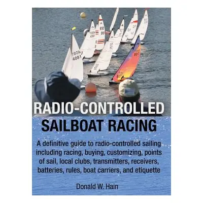 "Radio-Controlled Sailboat Racing" - "" ("Hain Donald W.")