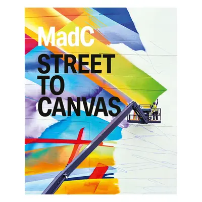 "Madc: Street to Canvas" - "" ("Madc")