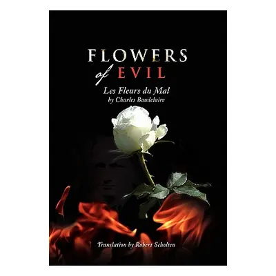 "Flowers of Evil: Les Fleurs du Mal" - "" ("Scholten Baudelaire/R")