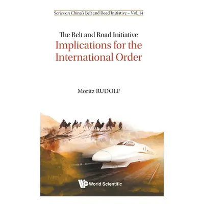 "Belt and Road Initiative, The: Implications for the International Order" - "" ("Rudolf Moritz")