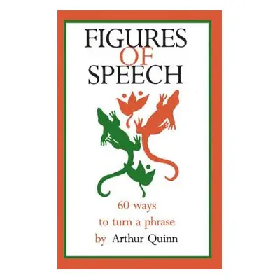 "Figures of Speech: 60 Ways to Turn a Phrase" - "" ("Quinn Arthur")