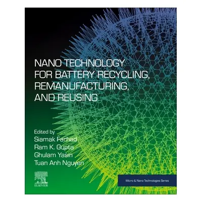 "Nano Technology for Battery Recycling, Remanufacturing, and Reusing" - "" ("Farhad Siamak")