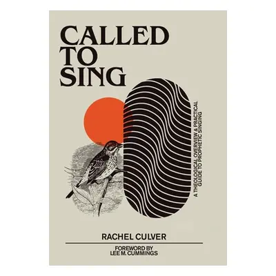 "Called to Sing: A Theological Overview & Practical Guide to Prophetic Singing" - "" ("Culver Ra