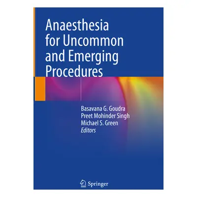 "Anaesthesia for Uncommon and Emerging Procedures" - "" ("Goudra Basavana G.")