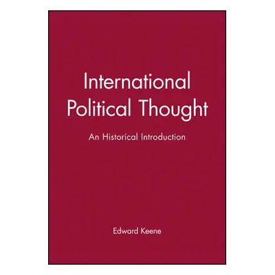 "International Political Thought: An Historical Introduction" - "" ("Keene Edward")