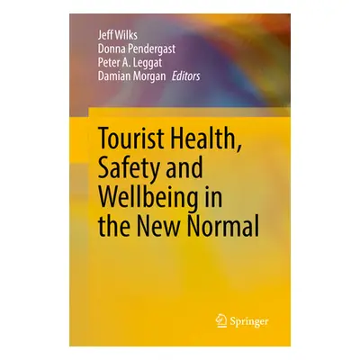 "Tourist Health, Safety and Wellbeing in the New Normal" - "" ("Wilks Jeff")