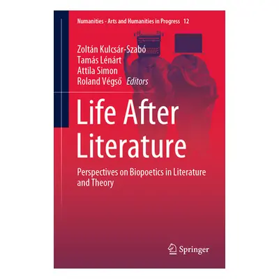 "Life After Literature: Perspectives on Biopoetics in Literature and Theory" - "" ("Kulcsr-Szab 