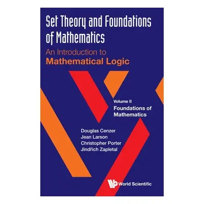 "Set Theory and Foundations of Mathematics: An Introduction to Mathematical Logic - Volume II: F