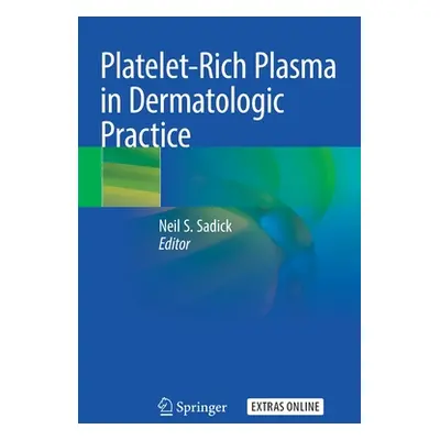 "Platelet-Rich Plasma in Dermatologic Practice" - "" ("Sadick Neil S.")