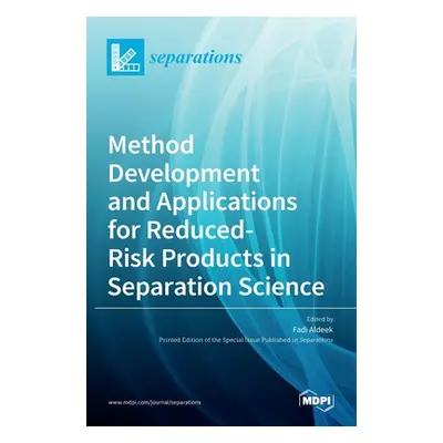 "Method Development and Applications for Reduced-Risk Products in Separation Science" - "" ("Ald