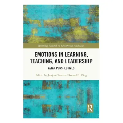 "Emotions in Learning, Teaching, and Leadership: Asian Perspectives" - "" ("Chen Junjun")