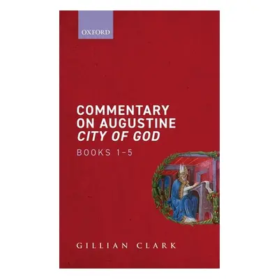 "Commentary on Augustine City of God, Books 1-5" - "" ("Clark Gillian")