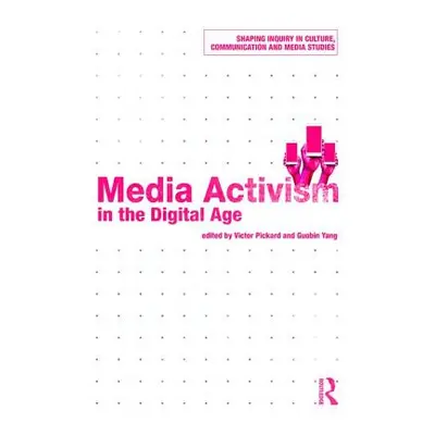 "Media Activism in the Digital Age" - "" ("Pickard Edited By Victor")