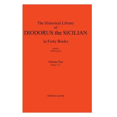 "Diodorus Siculus I: The Historical Library in Forty Books: Volume One Books 1-14" - "" ("Diodor