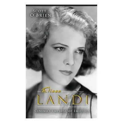 "Elissa Landi: Cinema's Empress of Emotion (hardback)" - "" ("O'Brien Scott")