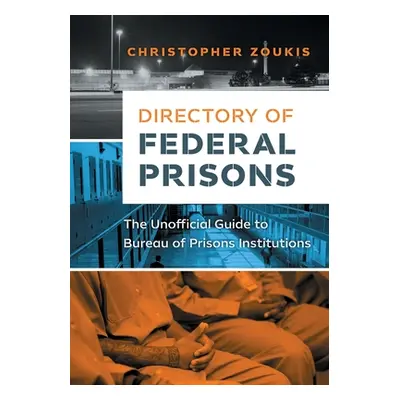 "Directory of Federal Prisons: The Unofficial Guide to Bureau of Prisons Institutions" - "" ("Zo