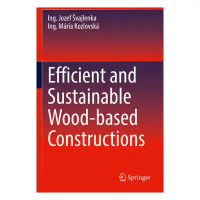 "Efficient and Sustainable Wood-Based Constructions" - "" ("Svajlenka Ing Jozef")