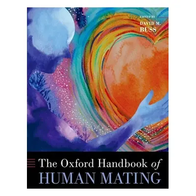 "The Oxford Handbook of Human Mating" - "" ("Buss David M.")