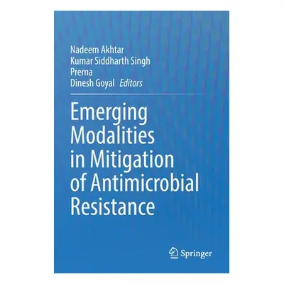 "Emerging Modalities in Mitigation of Antimicrobial Resistance" - "" ("Akhtar Nadeem")