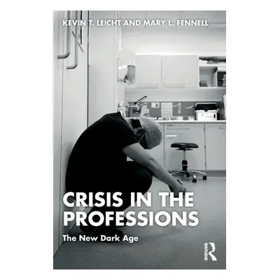 "Crisis in the Professions: The New Dark Age" - "" ("Leicht Kevin T.")