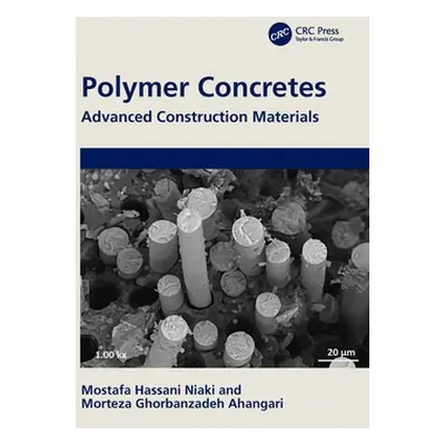 "Polymer Concretes: Advanced Construction Materials" - "" ("Niaki Mostafa Hassani")