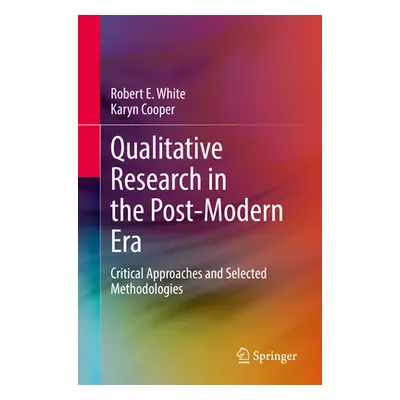 "Qualitative Research in the Post-Modern Era: Critical Approaches and Selected Methodologies" - 