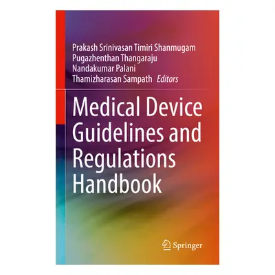 "Medical Device Guidelines and Regulations Handbook" - "" ("Timiri Shanmugam Prakash Srinivasan"