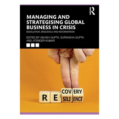 "Managing and Strategising Global Business in Crisis: Resolution, Resilience and Reformation" - 