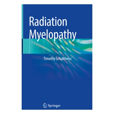 "Radiation Myelopathy" - "" ("Schultheiss Timothy")