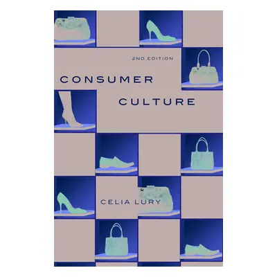 "Consumer Culture: Consumer Culture, Second Edition" - "" ("Lury Celia")