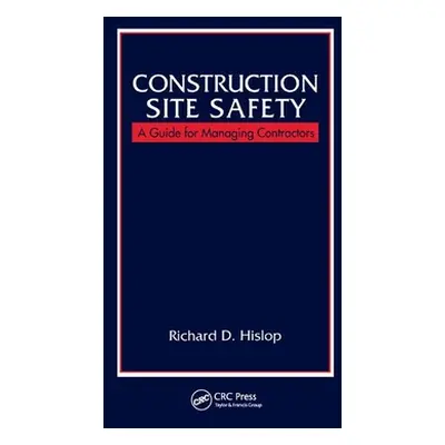 "Construction Site Safety: A Guide for Managing Contractors" - "" ("Hislop Richard D.")